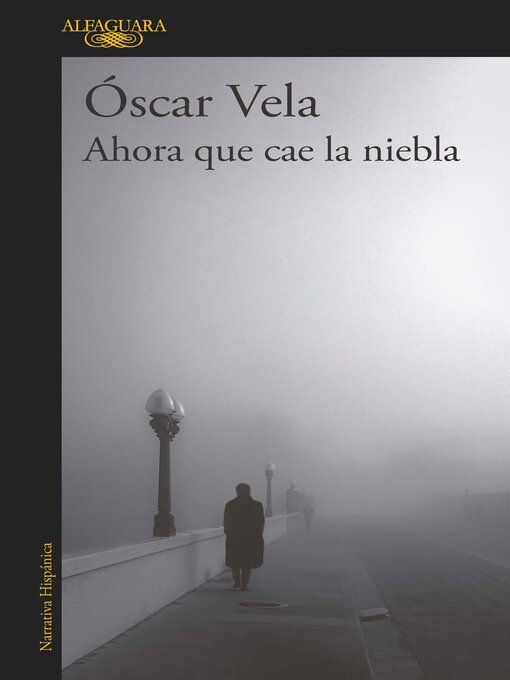 Title details for Ahora que cae la niebla by Óscar Vela - Available